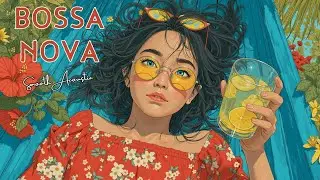 Smooth Bossa Nova Music for Relaxing Summer Vibes ~ Chill Jazz Guitar