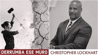 Tema 2 Derrumba ese Muro. Pr. Christopher Lockhart. Domingo 10 Febrero, 2019