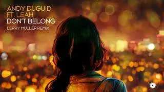 Andy Duguid feat. Leah - Don't Belong (Lerry Muller Remix)