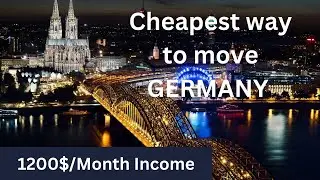 Cheapest way to move Germany | 1200$/ Month lncome