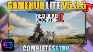 GAMEHUB Lite V5.3.5 Full Setup - Add Custom GPU Driver | RDR2 Best Settings | Snapdragon 8 Elite 