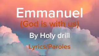 Emmanuel (God is with us) - Holy drill (Lyrics+ Traduction fran&ccedil;aise)