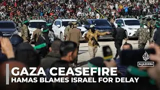 Hamas accuses Israel of delaying the implementation of Gaza ceasefire deal