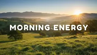 ☀️ Morning Energy Playlist | Positive Chill Music for Coffee, Work & Study 2026