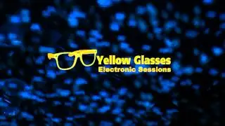 Yellow Glasses Electronic Sessions Promotional Video