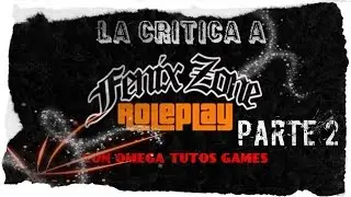 la critica a fenixzone roleplay parte 2   l 2016  con omega