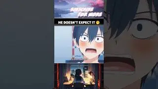 'HE DOESN'T EXPECT IT' 💘 [HIS REACTION] 🤭#anime #animeedit #shorts