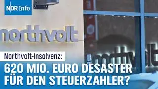 Northvolt-Insolvenz: Haben Bund und Land 620 Millionen Euro Steuergelder verspielt? | NDR Info