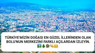 tabiatın kalbi Bolu'nun merkezini farklı açılardan kuş bakışı izleyin👏🤗