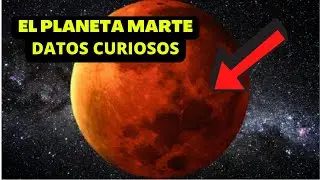 15 DATOS CURIOSOS del planeta MARTE🤯🤯