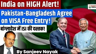 Pakistan, Bangladesh agree on visa-free travel, security concerns for India | Sanjeev Nayak