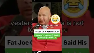 Fat Joe On Why He Said His Legendary &ldquo;Yesterday&rsquo;s Price Is Not Today&rsquo;s Price&rdquo; 🤣