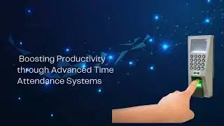 The Impact of Advanced Time Attendance Systems on Employee Productivity