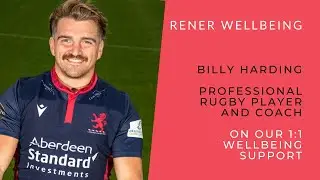 Professional Rugby Player, Billy Harding, Talks About The Benefits of 1:1 Wellbeing Support