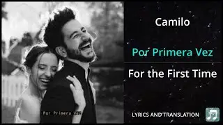 Camilo - Por Primera Vez Lyrics English Translation - ft Evaluna Montaner - Dual Lyrics English