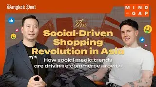Mind the Gap: How is Social Media Revolutionising Asia? Thai Tech MD Meets a British Content Creator