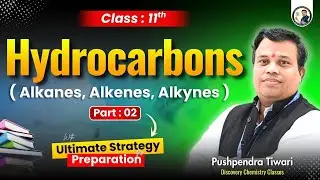 Hydrocarbons | Class 11 Chemistry | Lecture 2 by pushpendra sir