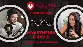 EP 522: Партнеры по уходу за домашними животными: Миастения гравис у домашних животных — распозна...
