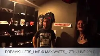 DREAMKILLERS LIVE @ MAX WATTS 17TH JUNE 2017