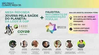 SPCW'25: Jovens pela Sa&uacute;de do Planeta: da LCOY &agrave; COP + Palestra: Movimento de Regenera&ccedil;&atilde;o Popular