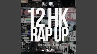 12 HK Rap Up (Full Version)