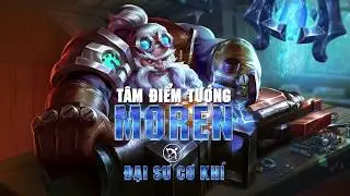 [Tâm điểm tướng] Moren - Đại sư cơ khí - Garena Liên Quân Mobile