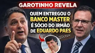 GAROTINHO REVELA QUEM ENTREGOU O BANCO MASTER | BASTIDORES DO PODER