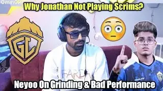 Why Jonathan Not Playing Scrims 😳 Neyoo On Bad Performance & Grind 🔥