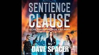 Sentience Clause: Techs Future Promise and Peril - Dave Spacer