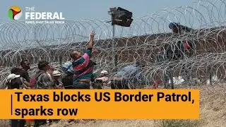 Texas governor blocks access to US Border Patrol | The Federal