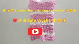 🎉💐Epfp Croche - Summer Crop Top - Cotton - Handmade Crochet -  Contact(Only WhatsApp) +91 9037073053