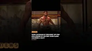 HUGH JACKMAN IS 'BULKING' UP FOR WOLVERINE BY EATING OVER 8.000 CALORIES A DAY! #wolverine #marvel