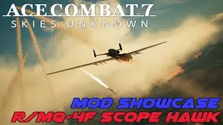 Ace Combat Mod Showcase: R/MQ-4F Scope Hawk