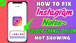 How To Fix Instagram Notes Colour Change Option Not Working/Bubble Editor Not Showing
