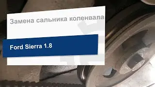 Замена сальника вала коленчатого Elring 757.497 на Ford Sierra 1.8