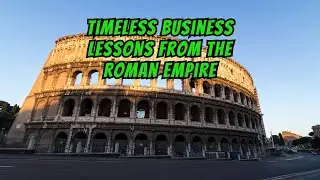 Business Lessons from the Roman Empire: Leadership, Innovation, and Resilience