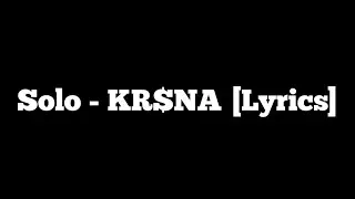 SOLO - KR$NA [Lyrics]