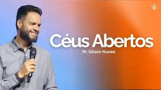 Pr. Gilson Nunes | Céus Abertos