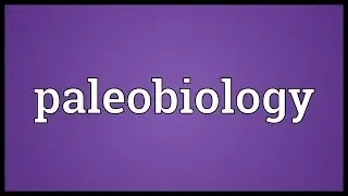 Paleobiology Meaning