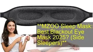 **MZOO Sleep Mask: Best Blackout Eye Mask 2025? (Side Sleepers)**