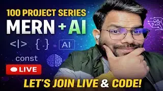 100 Project Series in MERN + AI | Live Coding from Scratch | Full-Stack AI Projects 2026