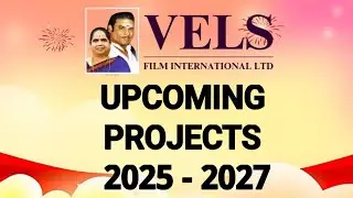VELS Film International Upcoming Movies Projects List 2025 - 2027 | FAMILY ENTERTAINMENT 2.0 