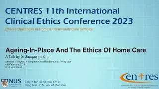 Ageing-In-Place and the Ethics of Home Care - A talk by Dr Jacqueline Chin