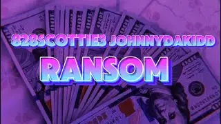 Ransom (828scottie3 & JohnnyDaKidd)