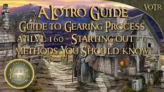 A Guide to Gearing Process at lvl 160 - Starting out - 6 methods You Should know | A LOTRO Guide.