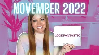 LOOKFANTASTIC BEAUTY BOX NOVEMBER 2022 UNBOXING | BEAUTY SUBSCRIPTION BOX