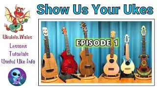 Show Us Your Ukes & Ukulele Collections - Episode 1