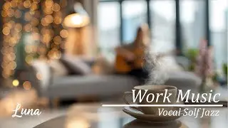 Cafe Music Happy Jazz & Bossa Nova Female Vocals Work Music ☕Cozy Cafe - Work Study Focus