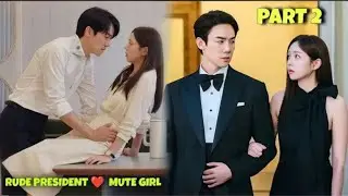 Part 2 || Mute Girl Is Forced to Marry The Rude President When The Phine Rings Explained in Hindi.