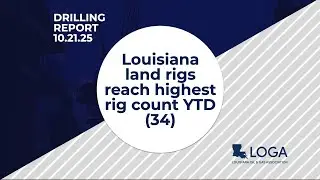 Drilling Report 10.21.25: Louisiana land rigs reach highest rig count YTD (34)